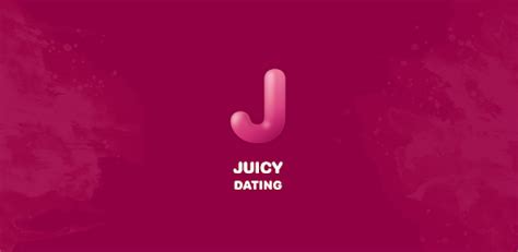 juicy dating